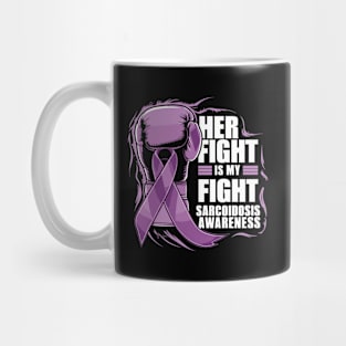 Sarcoidosis Awareness Month Her Fight Is My Fight Mug